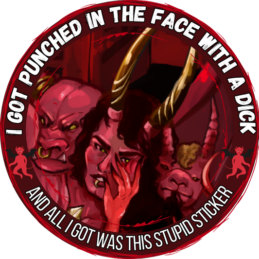 I Got Punched in the Face With a Dick Sticker